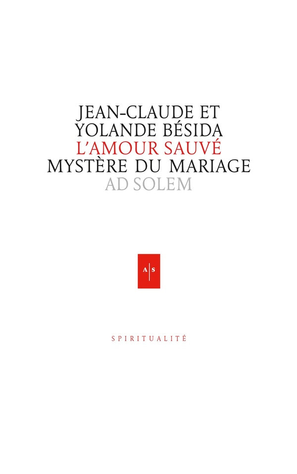 L'amour sauvé ; mystère du mariage