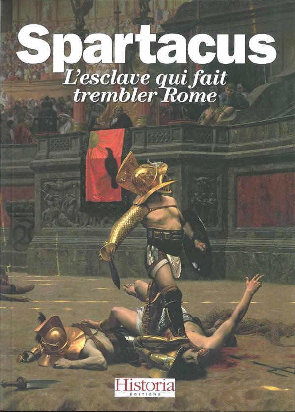 Spartacus ; l'esclave qui fait trembler Rome