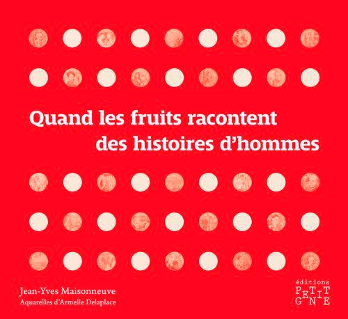 Quand les fruits racontent des histoires d'hommes