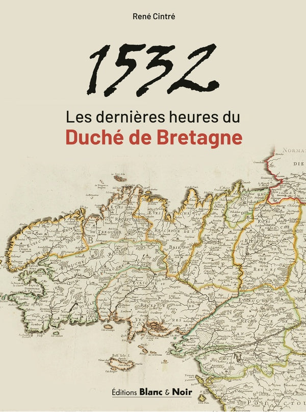 1532 : Les dernières heures du duché de Bretagne