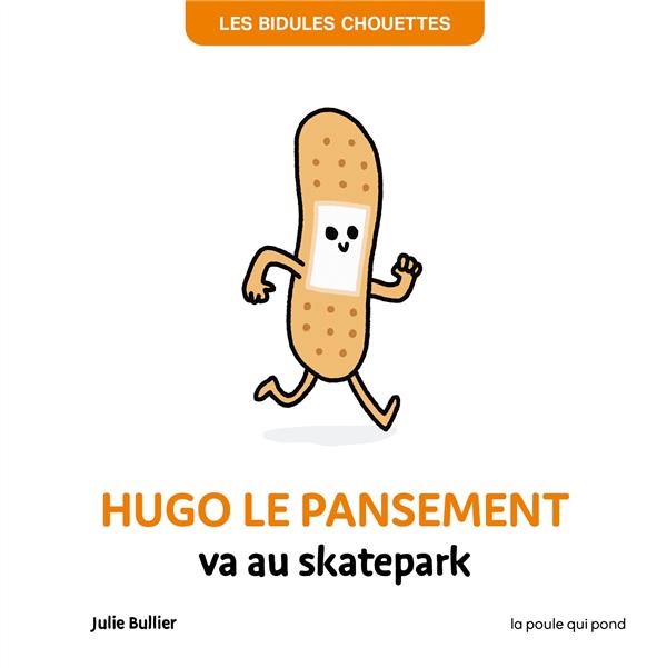 Les bidules chouettes : Hugo le pansement va au Skatepark - flash vidéo