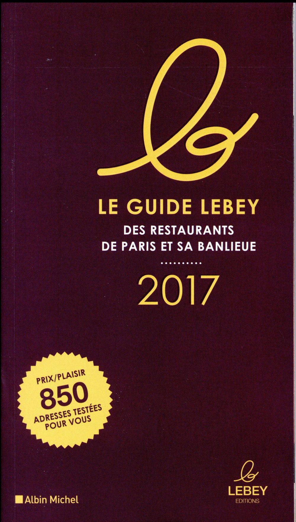 Le guide Lebey 2017 des restaurants de Paris et sa banlieue
