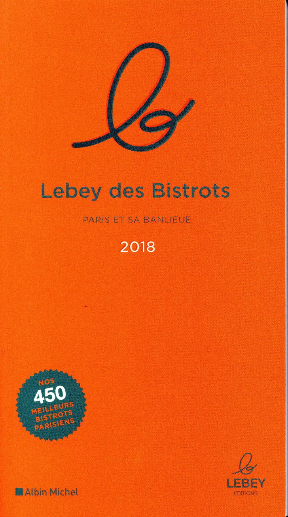 Le lebey des bistrots ; Paris et sa banlieue (édition 2018)