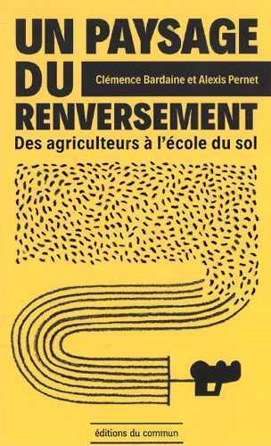 Un paysage du renversement ; des agriculteurs à l'école du sol