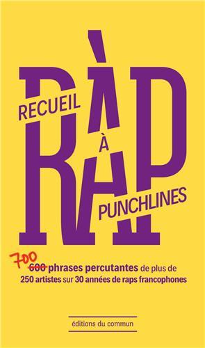 RAP : recueil à punchlines ; 700 phrases percutantes de plus de 250 artistes sur 30 années de rap francophones