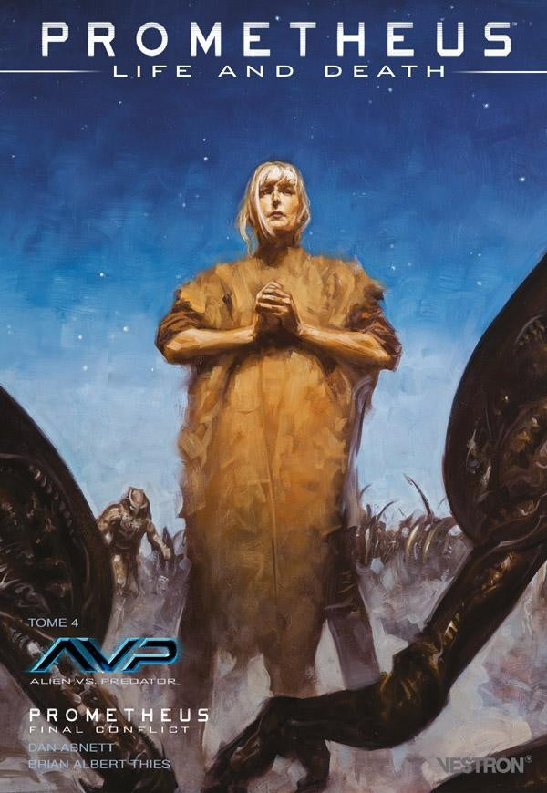 Prometheus ; life and death Tome 4 : avp / prometheus final conflict