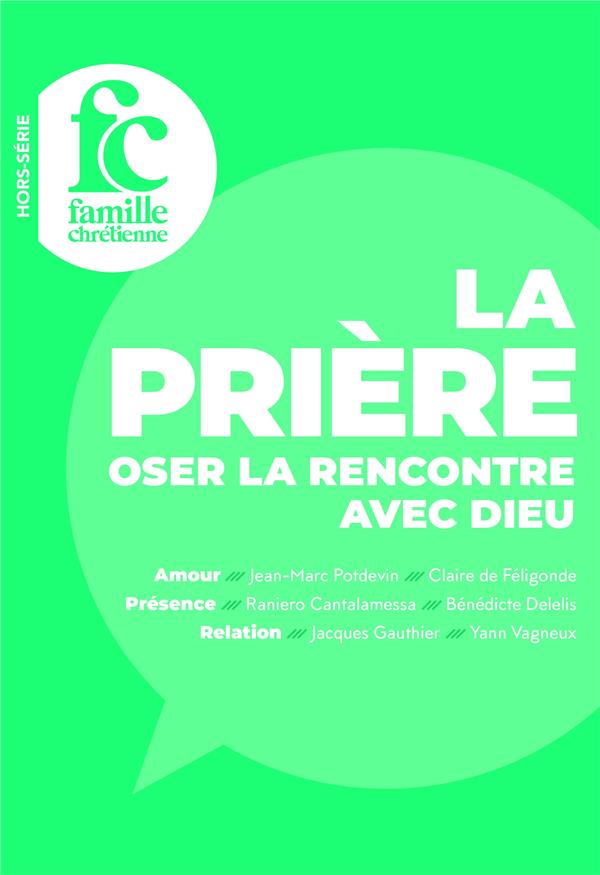 Famille chrétienne Hors-Série : la prière : oser la rencontre avec Dieu - flash vidéo