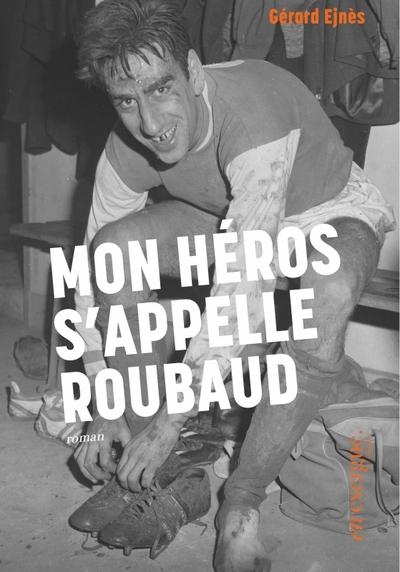 Mon héros s'appelle Roubaud