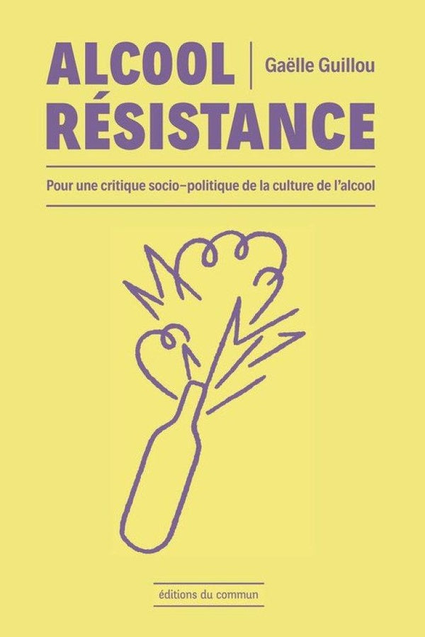 Alcool résistance : Pour une critique socio-politique de la culture de l'alcool