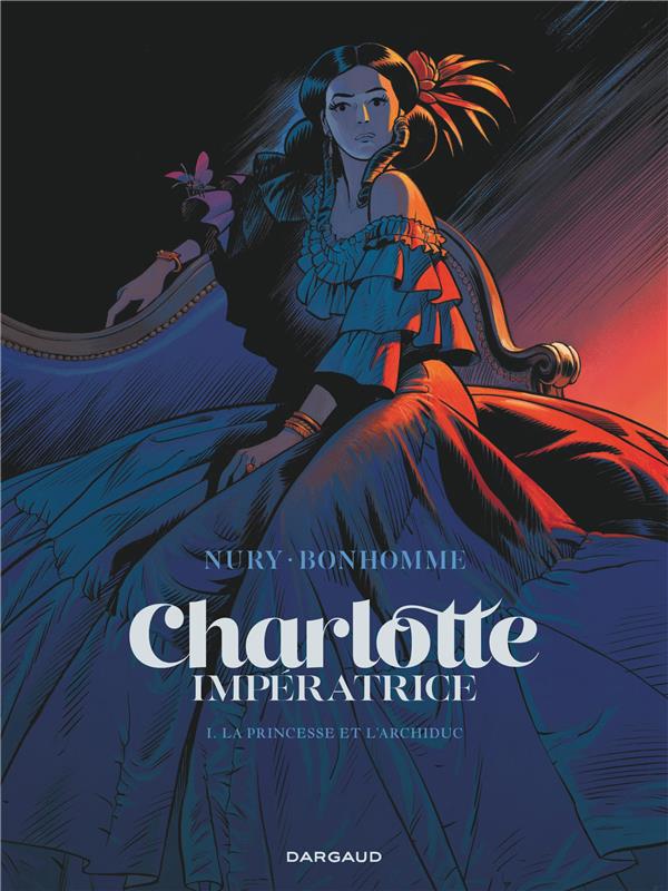 Charlotte Impératrice t.1 : la princesse et l'archiduc