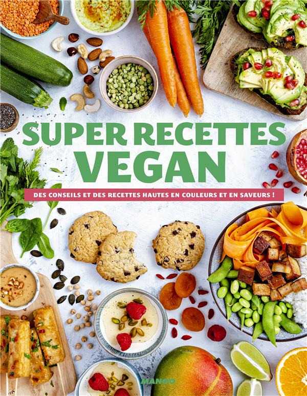 Super recettes vegan ; des conseils et des recettes hautes en couleurs et en saveurs ! - flash vidéo