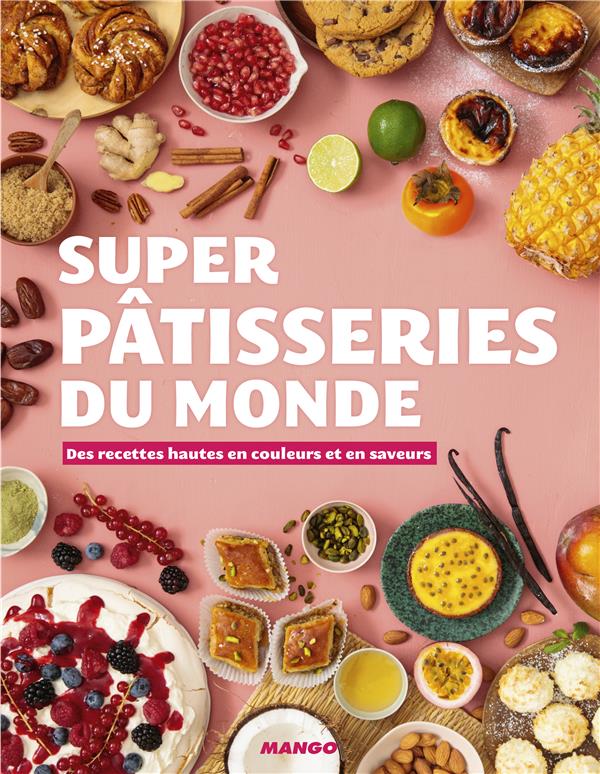 Super patisseries du monde ; des recettes hautes en couleurs et en saveurs - flash vidéo