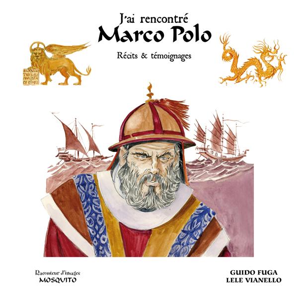 Marco Polo ; relations d'un voyageur extraordinaire