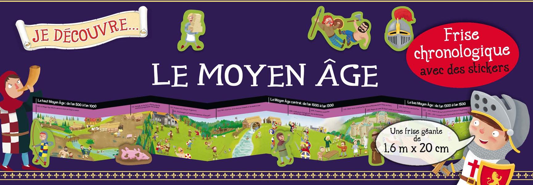 Je découvre... : le Moyen-Age ; frise chronologique avec des stickers - flash vidéo