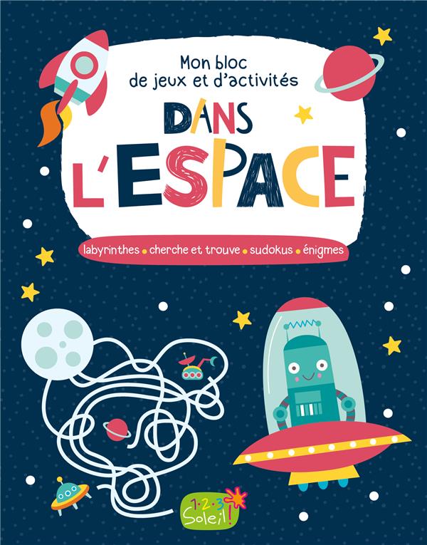 Mon bloc de jeux et d'activités dans l'espace ; labyrinthes, cherche et trouve ; sudokus ; énigmes - flash vidéo