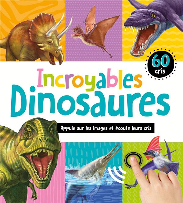 Mon livre sonore : incroyables dinosaures : 60 cris - flash vidéo