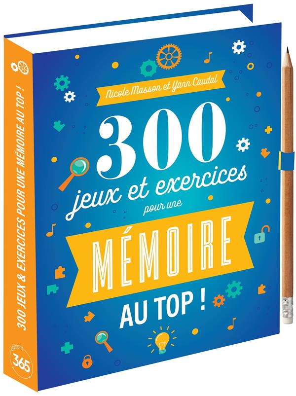 300 jeux & exercices pour une mémoire au top !