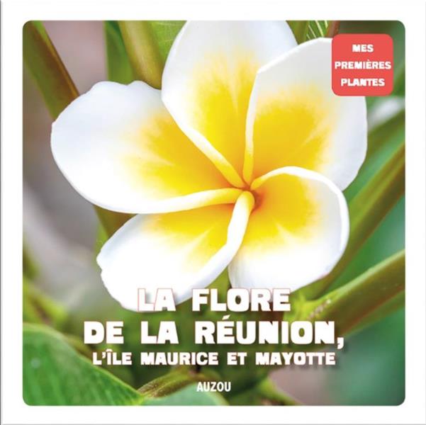 Mes premières plantes : la flore de la Réunion, l'île Maurice et Mayotte - flash vidéo
