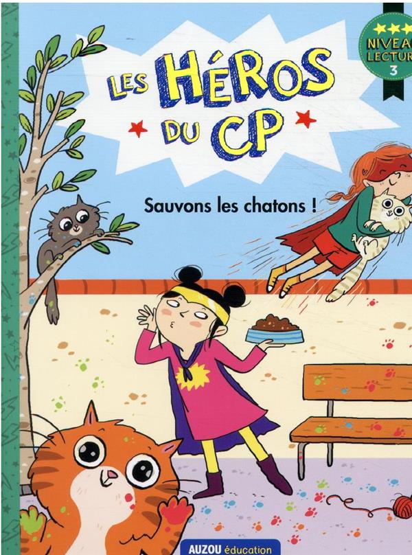 Les héros du CP : niveau 3 ; sauvons les chatons ! - flash vidéo