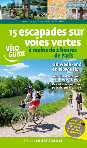 15 escapades sur voies vertes : s'évader à moins de 2 heures de Paris - flash vidéo