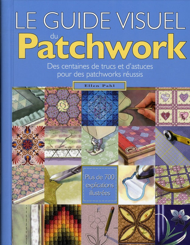 Le guide visuel du patchwork ; des centaines de trucs et d'astuces pour les patchworks réussis - flash vidéo