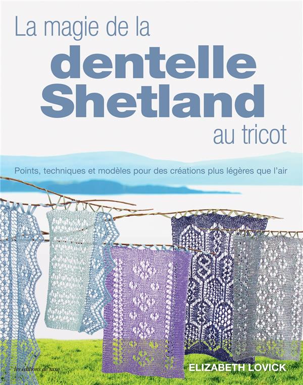 La magie de la dentelle shetland au tricot : points, techniques et modèles pour des créations plus leégères que l'air - flash vidéo