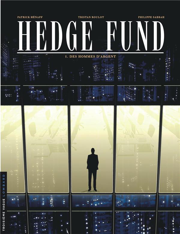 Hedge fund t.1 : des hommes d'argent