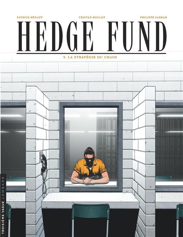 Hedge fund t.3 : la stratégie du chaos