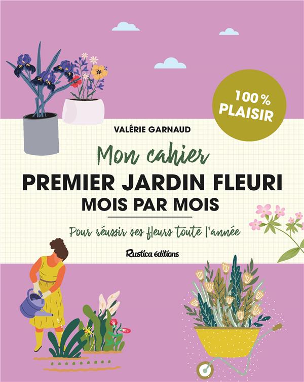 Mon cahier premier jardin fleuri mois par mois - flash vidéo