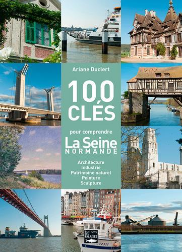 100 clés pour comprendre la Seine de Giverny à l'estuaire ; peinture, littérature, industrie, architecture - flash vidéo