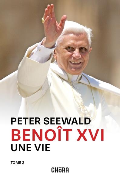 Benoit XVI, une vie tome t.2
