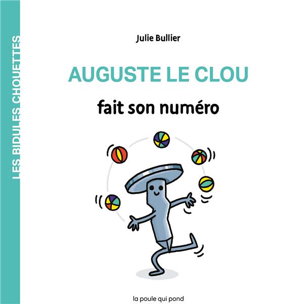 Les bidules chouettes : Auguste le clou fait son numéro - flash vidéo