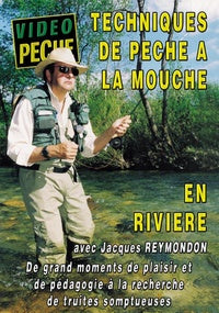 Techniques de pêche à la mouche en rivière avec Jacques Reymondon et Guilin Cazalis [DVD]