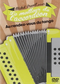Michel Pruvot présente le meilleur de l'accordéon : Au rendez-vous du Tango [DVD]