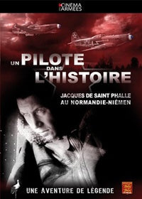 Un pilote dans l'histoire : Jacques de Saint Phalle au Normandie-Niemen [DVD]