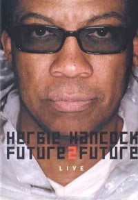 Hancock, Herbie - Future 2 Future Live [DVD]