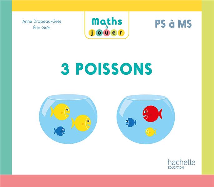 Maths à jouer : PS à GS ; 3 poissons