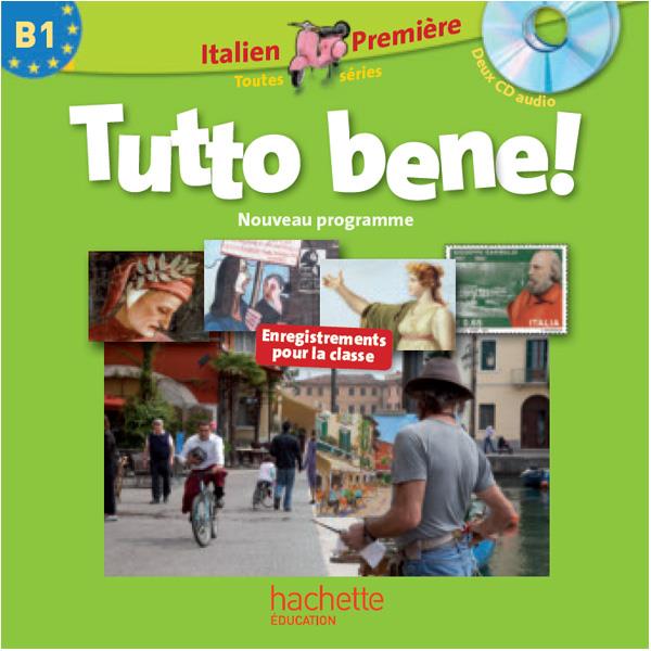 TUTTO BENE! : italien ; 1ère ; B1 ; CD audio classe (édition 2011)