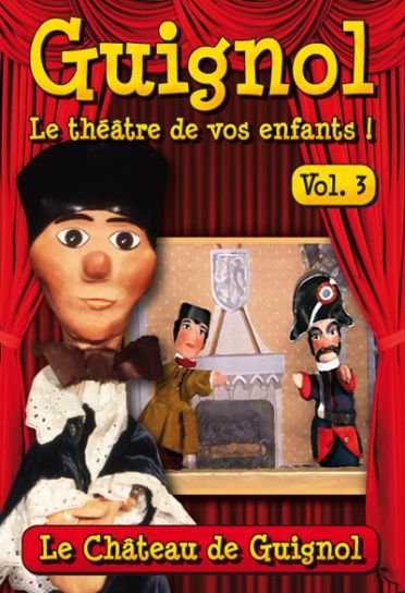 Guignol, le théâtre de vos enfants, vol. 3 : le château de Guignol [DVD]