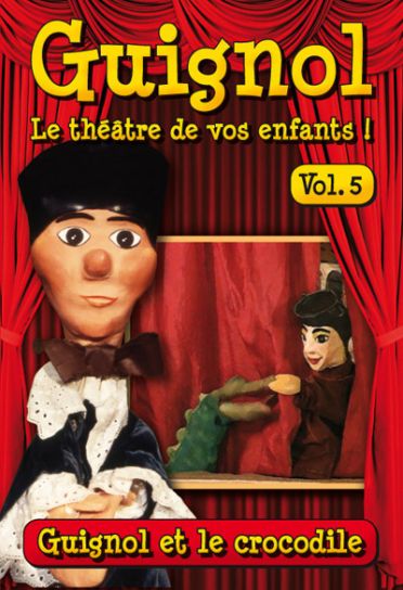 Guignol, le théâtre de vos enfants, vol. 5 : Guignol et le crocodile [DVD]