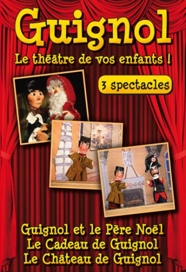 Guignol, le théâtre de vos enfants : Guignol et le Père Noël ; le cadeau de Guignol ; le château de Guignol [DVD]