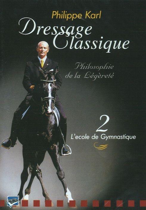 Dressage classique : Philippe Karl , vol. 2 [DVD]