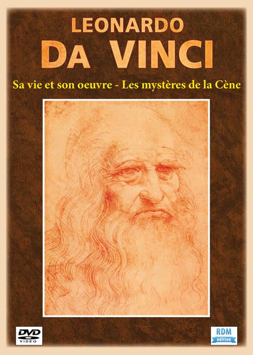 Leonardo Da Vinci : sa vie et son oeuvre ; les mystères de la Cène [DVD]