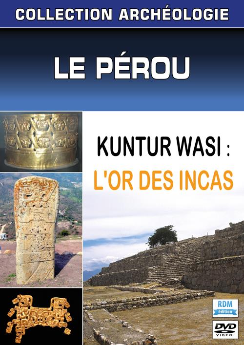 Le Pérou, Kuntur Wasi : l'or des Incas [DVD]