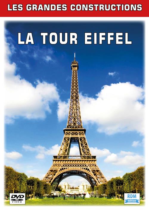 Les grandes constructions : la Tour Eiffel [DVD]