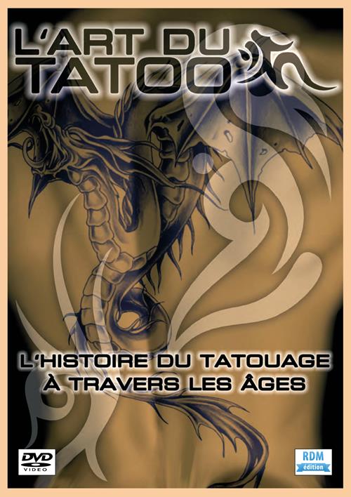 L'art du tatoo, l'histoire du tatouage à travers les âges [DVD]
