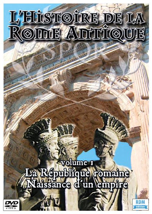 L'histoire de la Rome antique, vol. 1 : la république romaine, naissance d'un empire [DVD]