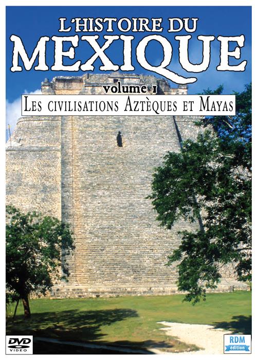 L'histoire du Mexique, vol. 1 : les civilisations Aztèques et Mayas [DVD]