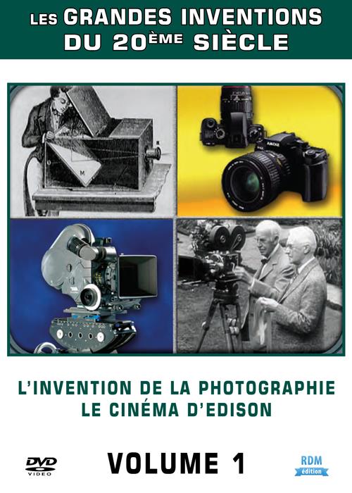 Les grandes inventions du XXe siècle, vol. 1 : l'invention de la photographie ; le cinéma d'Edison [DVD]