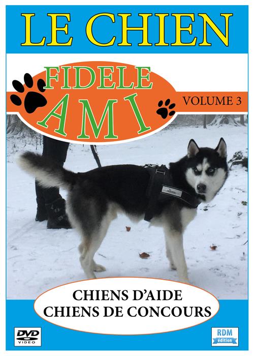 Le chien, fidèle ami , vol. 3 : chiens d'aide ; chiens de concours [DVD]
